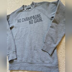 Brunette The Label Gray Sweatshirt - No Champagne No Gain